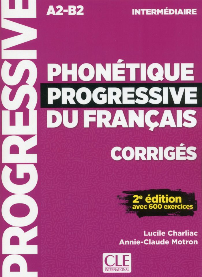 Phonetique progressive du francais - Niveau intermediaire A2/B1 Corriges - 2eme edition Phonetique progressive du francais - Niveau intermediaire A2/B1 Corriges - 2eme edition