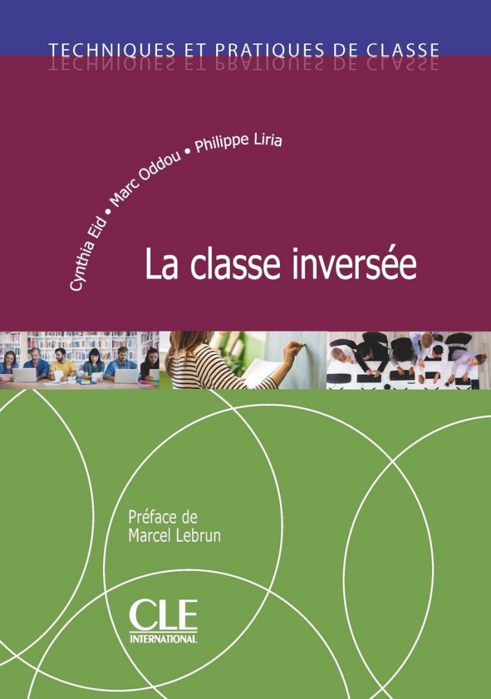 La classe inversee - Techniques et pratiques de classe La classe inversee - Techniques et pratiques de classe