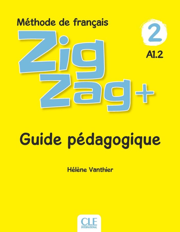 Zigzag + 2 - Niveau A1.2 - Guide pedagogique Zigzag + 2 - Niveau A1.2 - Guide pedagogique