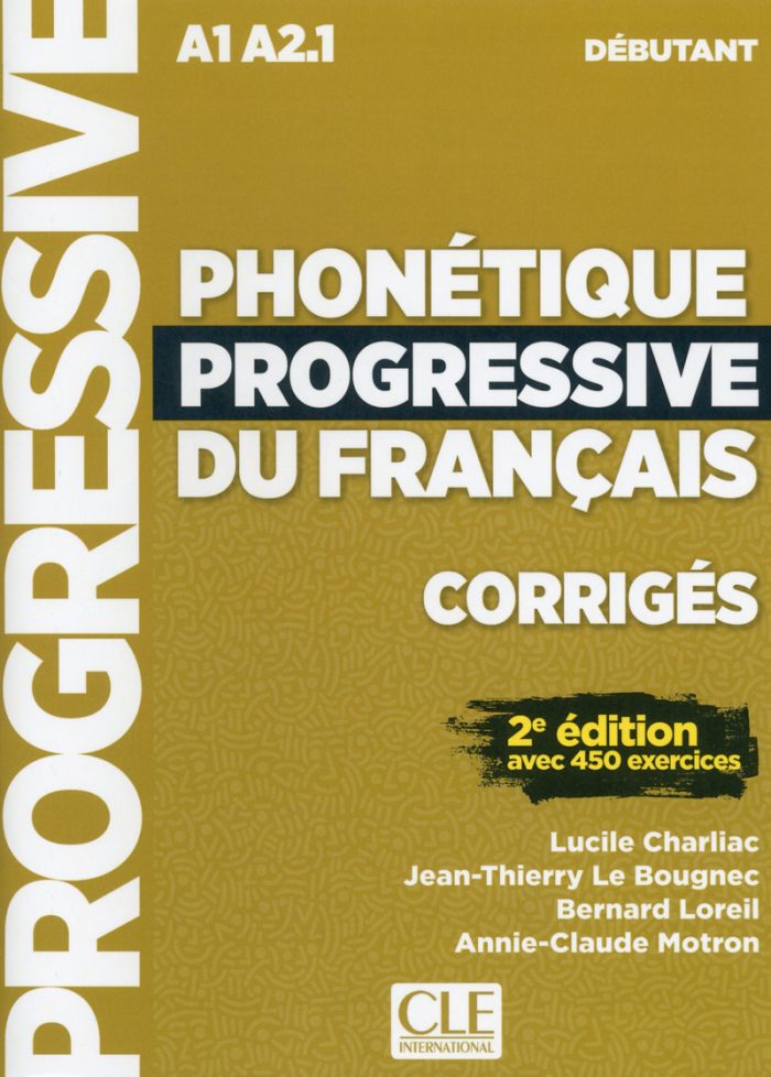 Phonetique progressive du francais - Niveau debutant A1/A2 Corriges - 2eme edition Phonetique progressive du francais - Niveau debutant A1/A2 Corriges - 2eme edition