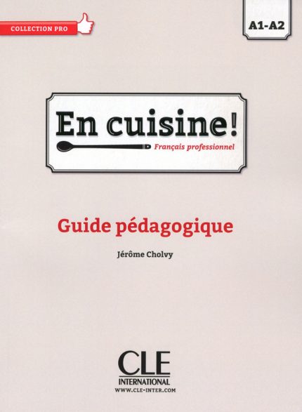 En cuisine! - Niveaux A1/A2 - Guide pedagogique