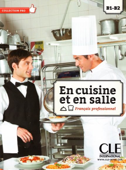 En cuisine et en salle - Niveaux B1-B2 - Livre de l'eleve + DVD Rom