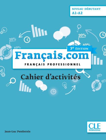 Francais.com - Niveau debutant (A1-A2) - Cahier d'activites - 3eme edition