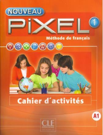 Pixel 1 Nouveau - Niveau A1 - Cahier d'activites