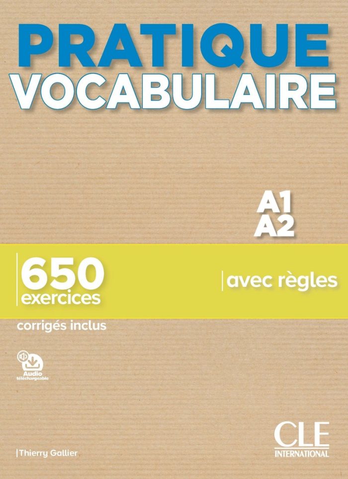 Pratique Vocabulaire Niveau A1-A2 Livre + Corriges Pratique Vocabulaire Niveau A1-A2 Livre + Corriges