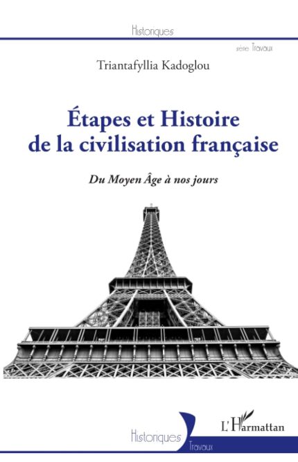 Etapes et Histoire de la civilisation francaise Du Moyen-Age a nos jours