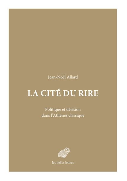 La Cite du rire. Politique et derision dans l’Athenes classique