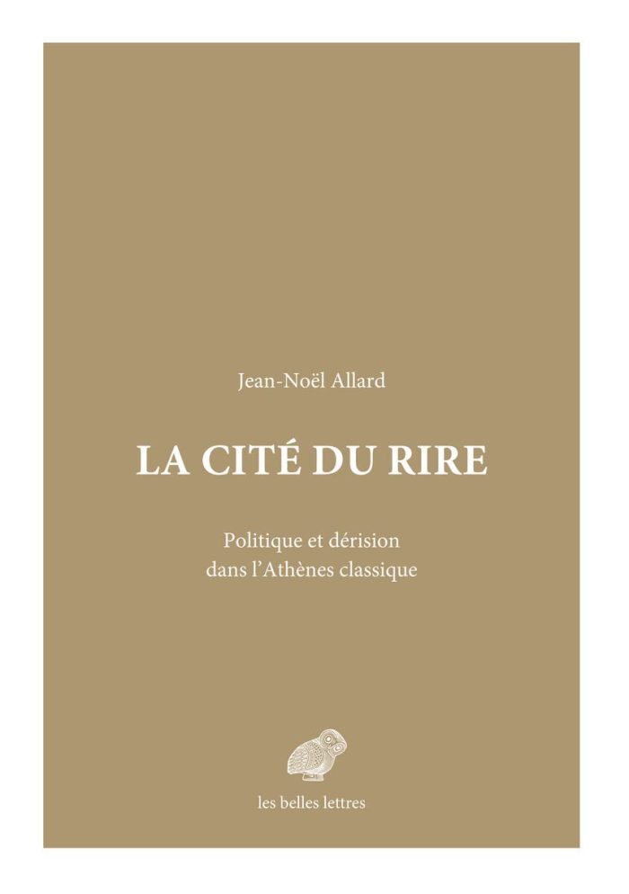 La Cite du rire. Politique et derision dans l’Athenes classique La Cite du rire. Politique et derision dans l’Athenes classique