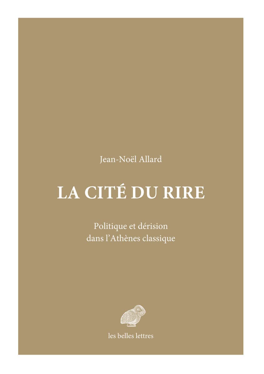 La Cite du rire. Politique et derision dans l’Athenes classique
