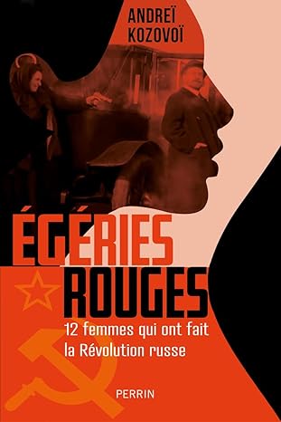 Egeries rouges - 12 femmes qui ont fait la Revolution russe