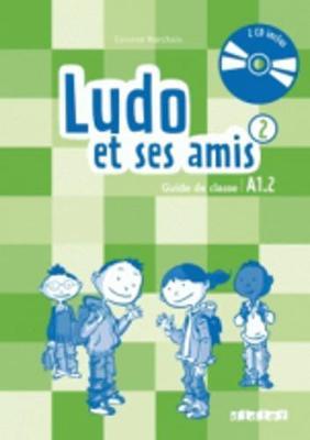 Ludo et ses amis 2 Guide de Classe A1.2+  inclus 2 CD
