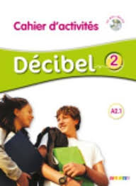 Decibel 2  A2.1  Cahier d'activites + CD mp3