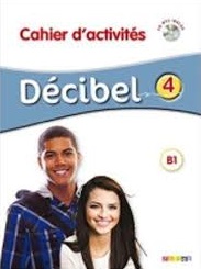 Decibel 4  B1.1  Cahier d'activites + CD mp3