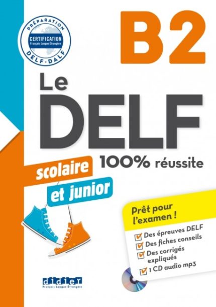 Le DELF scolaire et junior 100% reussite B2 + CD MP3