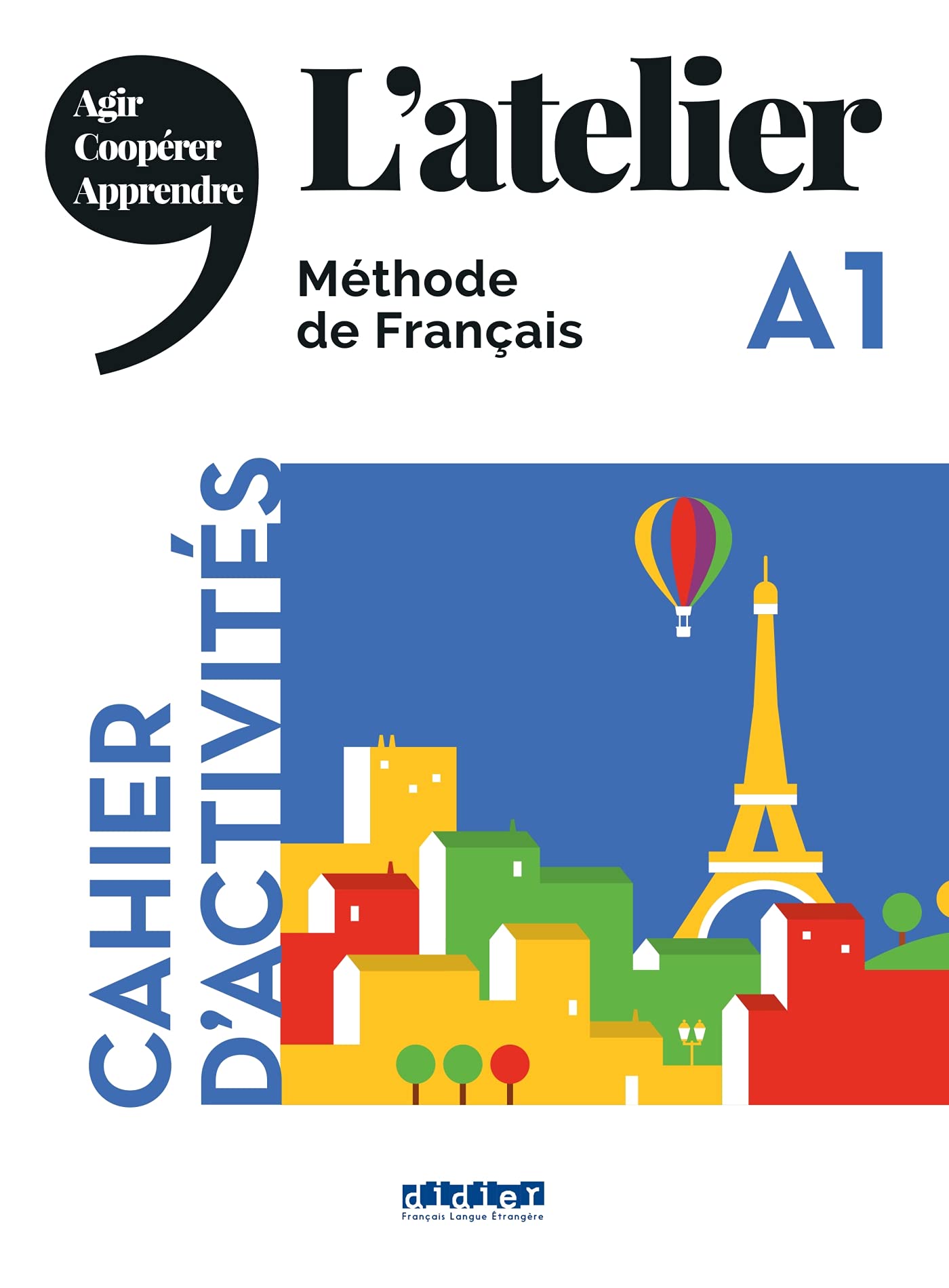 L' atelier A1 Methode de Francais Cahier d' Activites 2019 Ed.