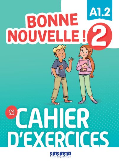 Bonne Nouvelle! 2 A1.2 Cahier d' exercices
