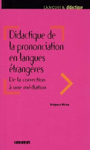Didactique de la Prononciation en Langues Etrangeres, de la Correction a une Mediation