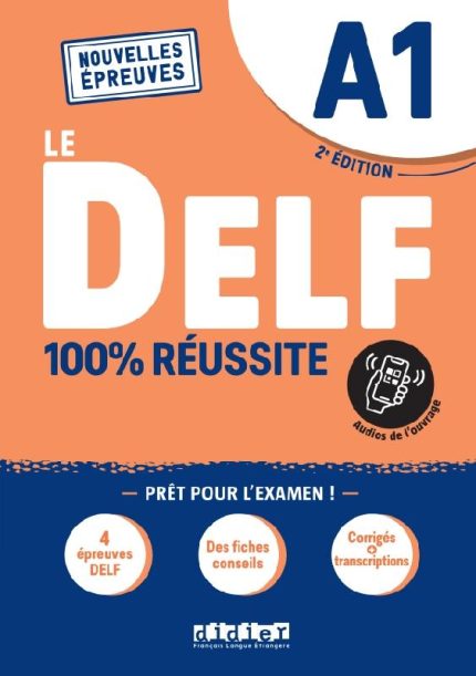 Le DELF A1 100% reussite + corriges + transcriptions + Audio de l'ouvrage