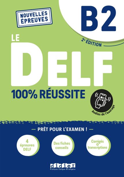 Le DELF B2 100% reussite livre +audios de l'ouvrage + corriges + onprint 2 edition Nouvelles Epreuves