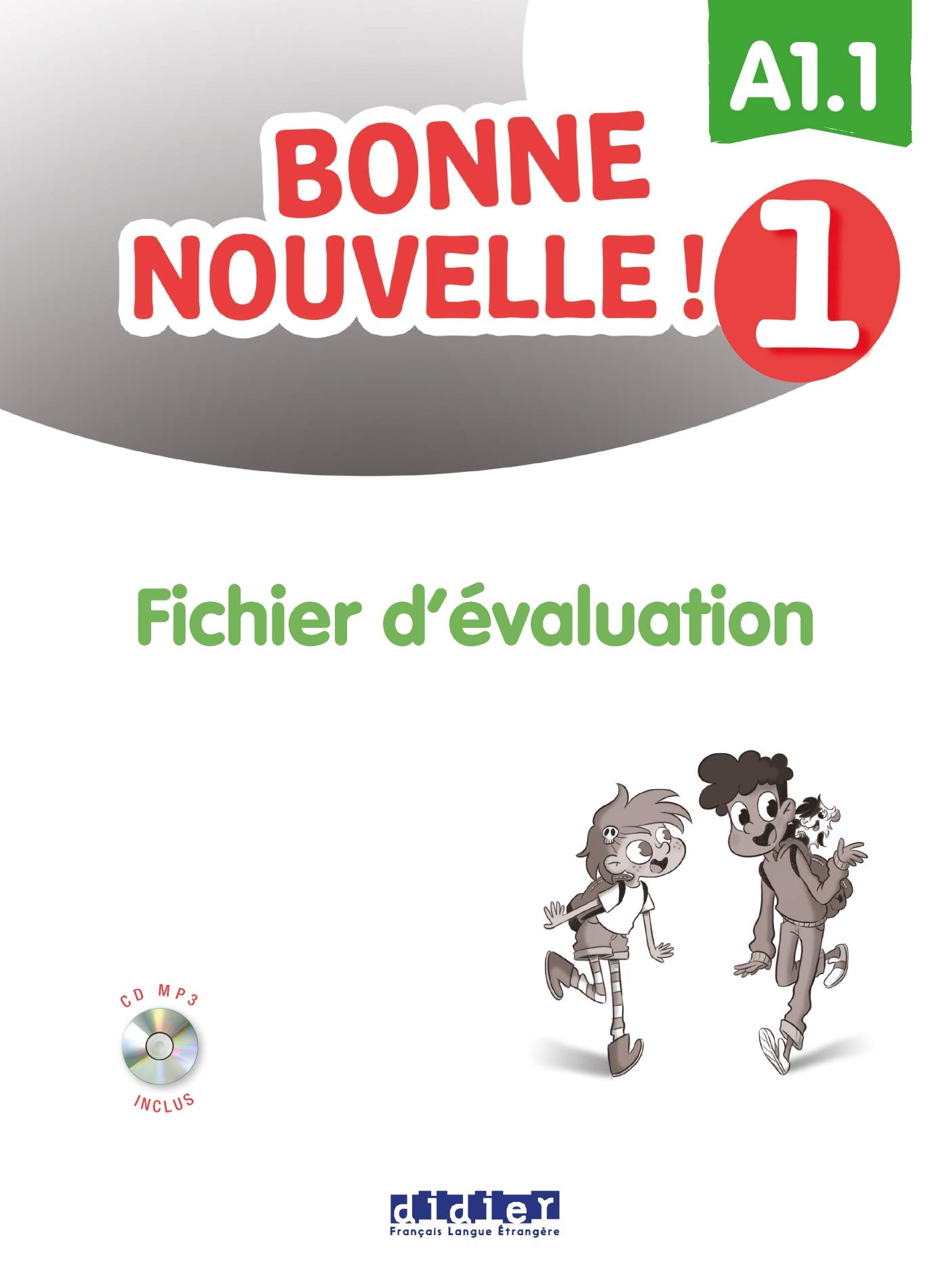 Bonne nouvelle ! 1 Α1.1 Fichier d'evaluation + CD mp3