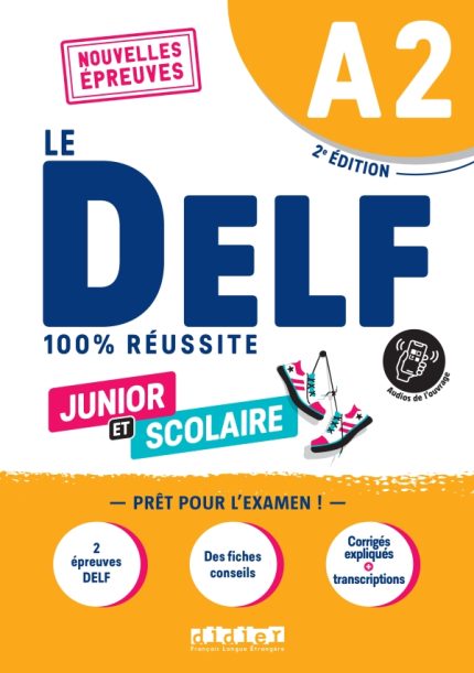 Le DELF A2 100% Reussite Scolaire et Junior Livre (+ Audios de l' Ouverage) 2nd. Ed. (2022)
