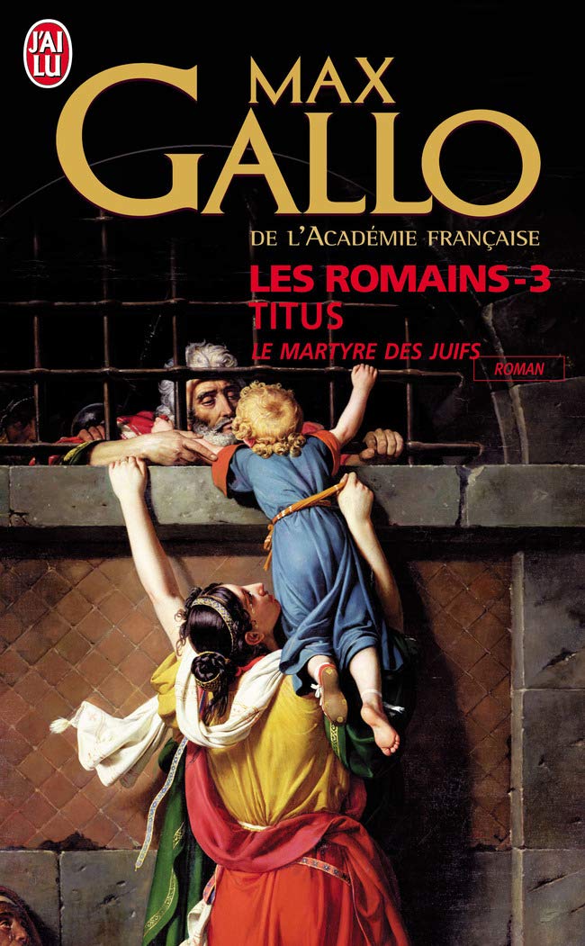 Les romains 3 Titus le Martyre des Juifs
