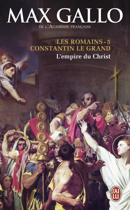 Les Romains 5 Constatin le Grand L' empire du Christ