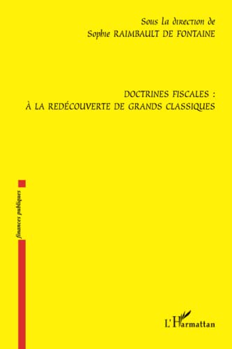 Doctrines Fiscales : a la Redecouverte de Grands Classiques