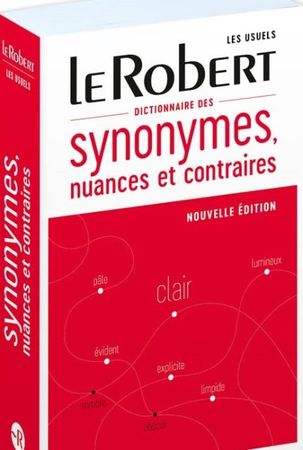 Dictionnaire des synonymes nuances et contraires Nouvelle Edition