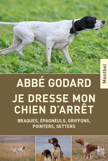 Je dresse mon chien d' arret Braques, Epagneuls, Griffons, Pointers, Setters