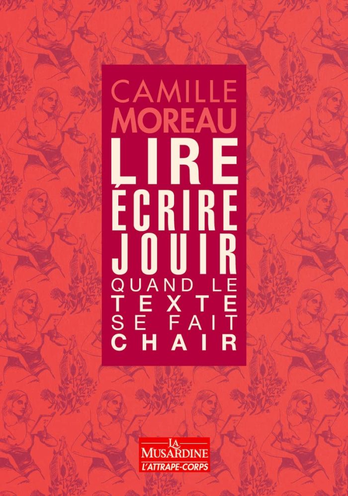 Lire, ecrire, jouir - Quand le texte se fait chair Lire, ecrire, jouir - Quand le texte se fait chair