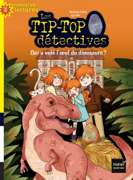 Tip top detectives Qui a vole l oeuf du dinosaure