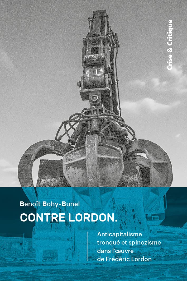 Contre Lordon: Anticapitalisme tronque et spinozisme dans l'oeuvre de Frederic Lordon