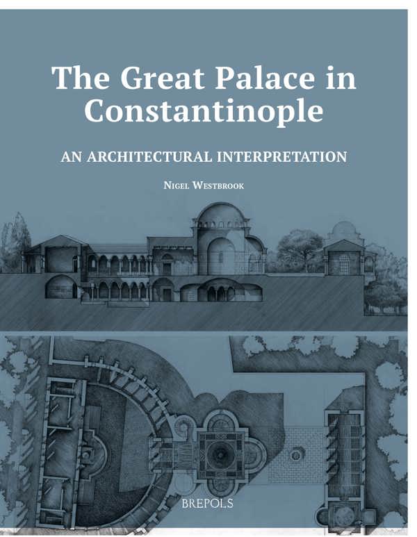 The Great Palace in Constantinople: An Architectural Interpretation