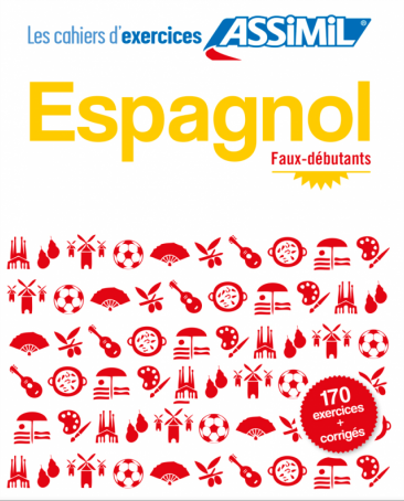 Les Cahiers d'exercices Espagnol Faux Debutants Langue maternelle : Francais Langue etudiee : Espagnol