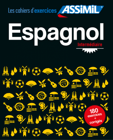 Les Cahiers d'exercices Espagnol Intermediaire Langue maternelle : Francais Langue etudiee : Espagnol