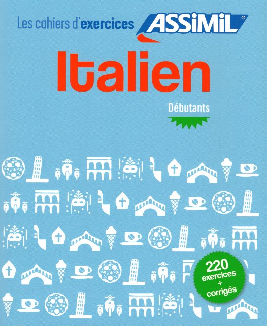 Italien Les cahiers d'exercices debutants 220 exercices + corriges