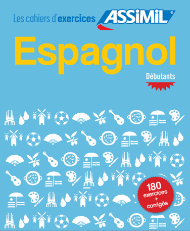 Les Cahiers d'exercices Espagnol Debutants Langue maternelle : Francais Langue etudiee : Espagnol