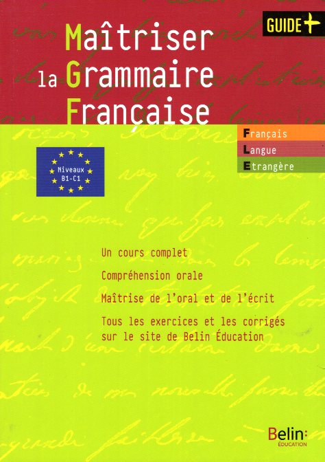 Maitriser la grammaire francaise B1 - C1