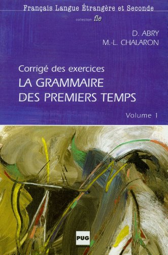 La Grammaire des Premiers Temps Volume 1 Corrige des exercices