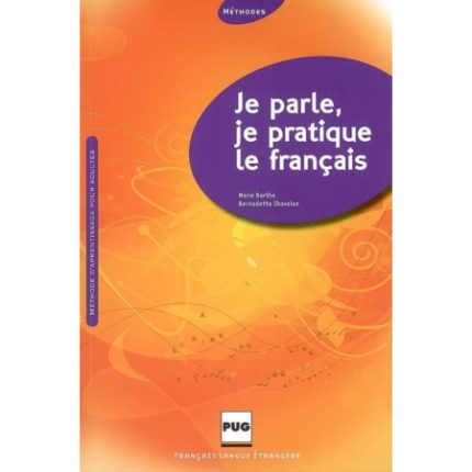 JE PARLE, JE PRATIQUE LE FRANCAIS ELEVE METHODE