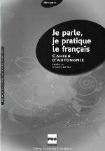 JE PARLE, JE PRATIQUE LE FRANCAIS ELEVE CAHIER