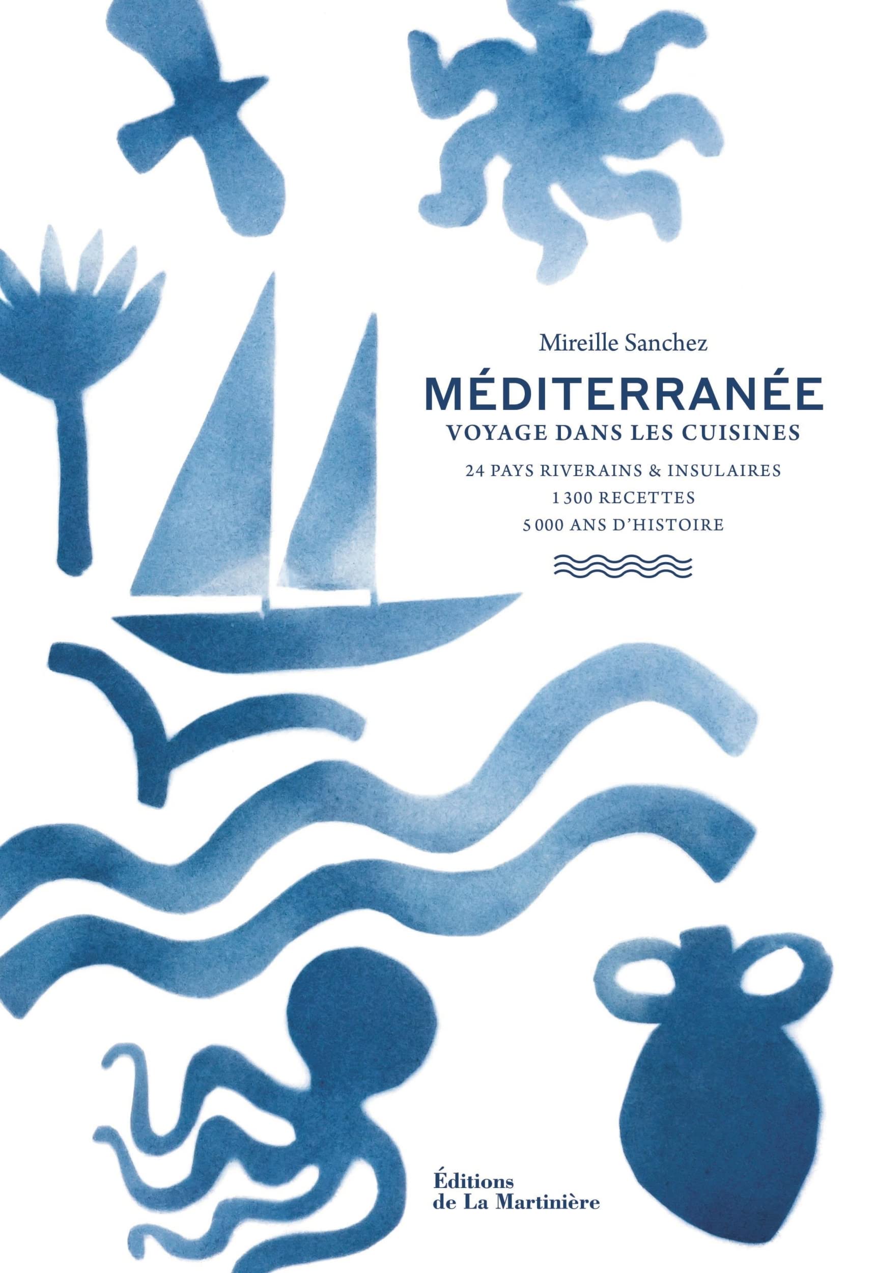 Mediterranee - Voyage dans les cuisines : 24 pays riverains & insulaires, 1300 recettes, 5000 ans d'Histoire