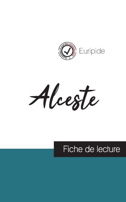Alceste de Euripide. Fiche de Lecture et Analyse Complete de l'oeuvre