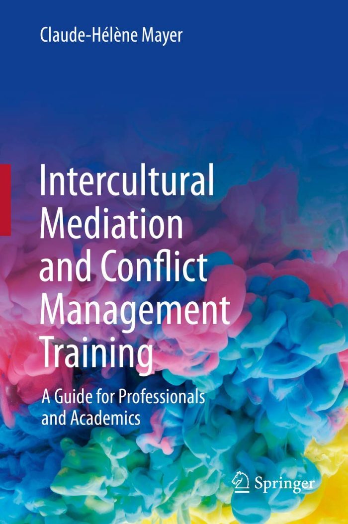 Intercultural Mediation and Conflict Management Training: A Guide for Professionals and Academics Intercultural Mediation and Conflict Management Training: A Guide for Professionals and Academics