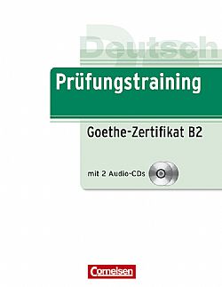 Prufungstraining Goethe-Zertifikat B2 - Ubungsbuch mit 2 Audio CDs