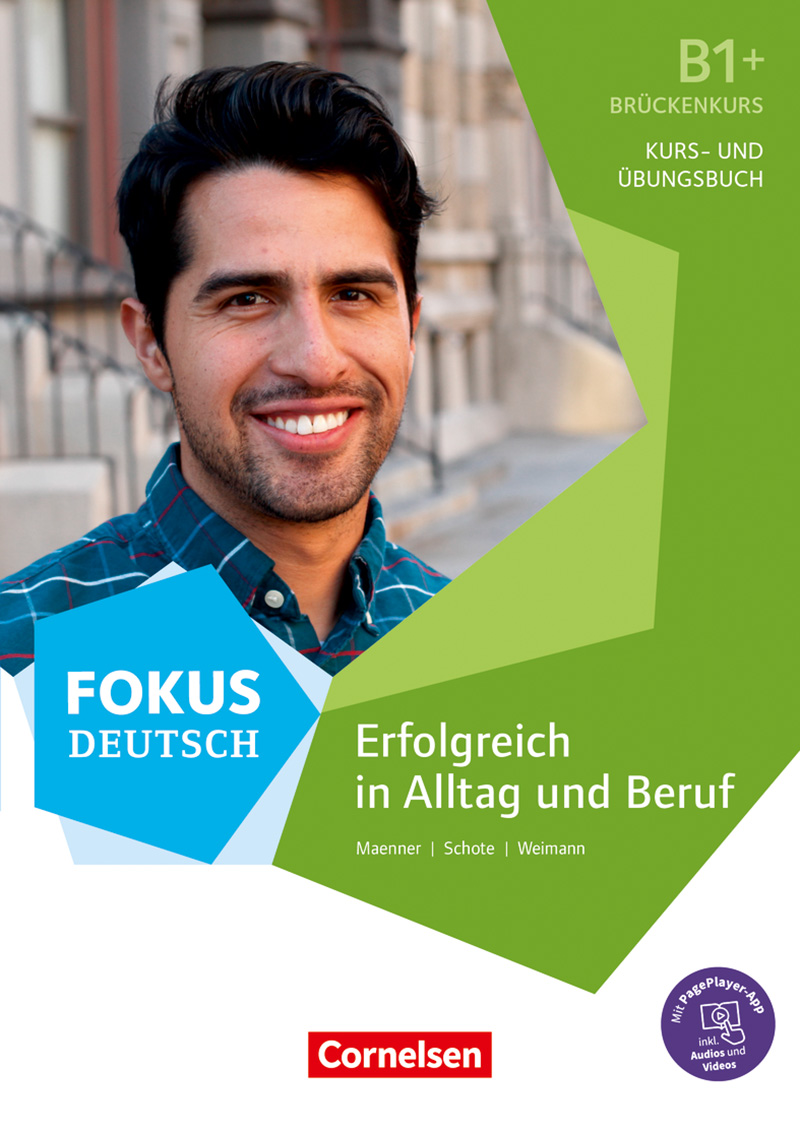 Fokus Deutsch Erfolgreich in Alltag und Beruf: Bruckenkurs B1+