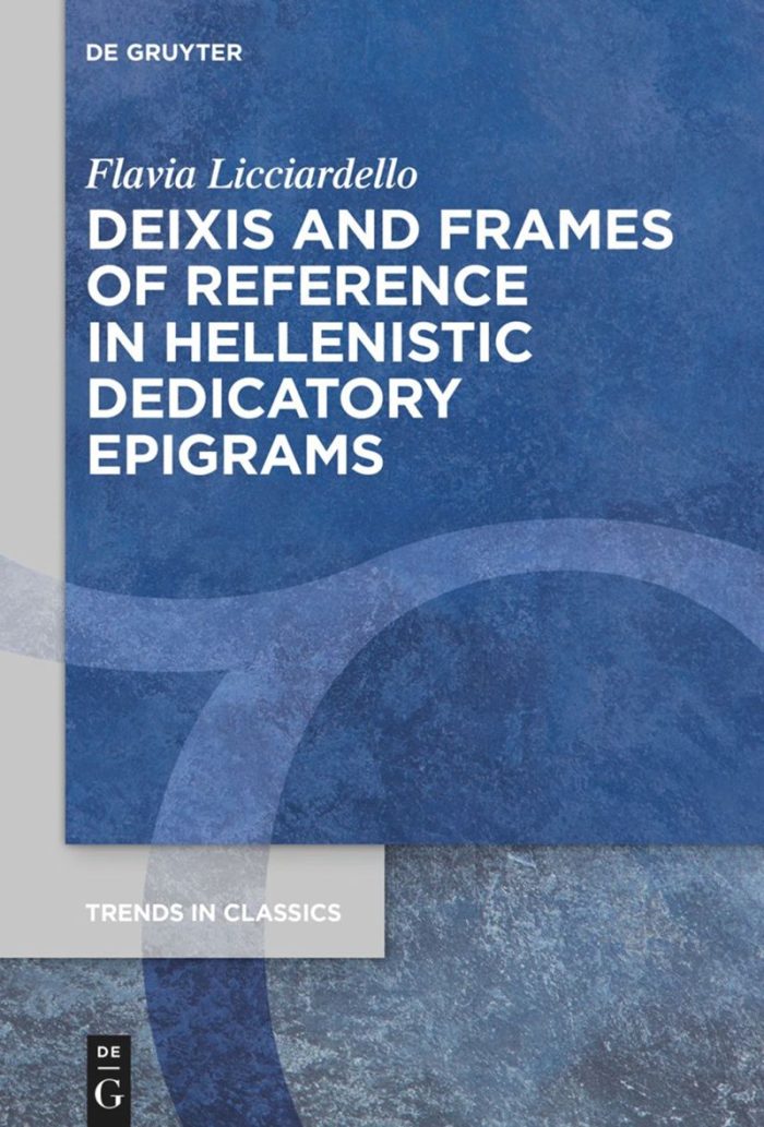 Deixis and Frames of Reference in Hellenistic Dedicatory Epigrams Deixis and Frames of Reference in Hellenistic Dedicatory Epigrams