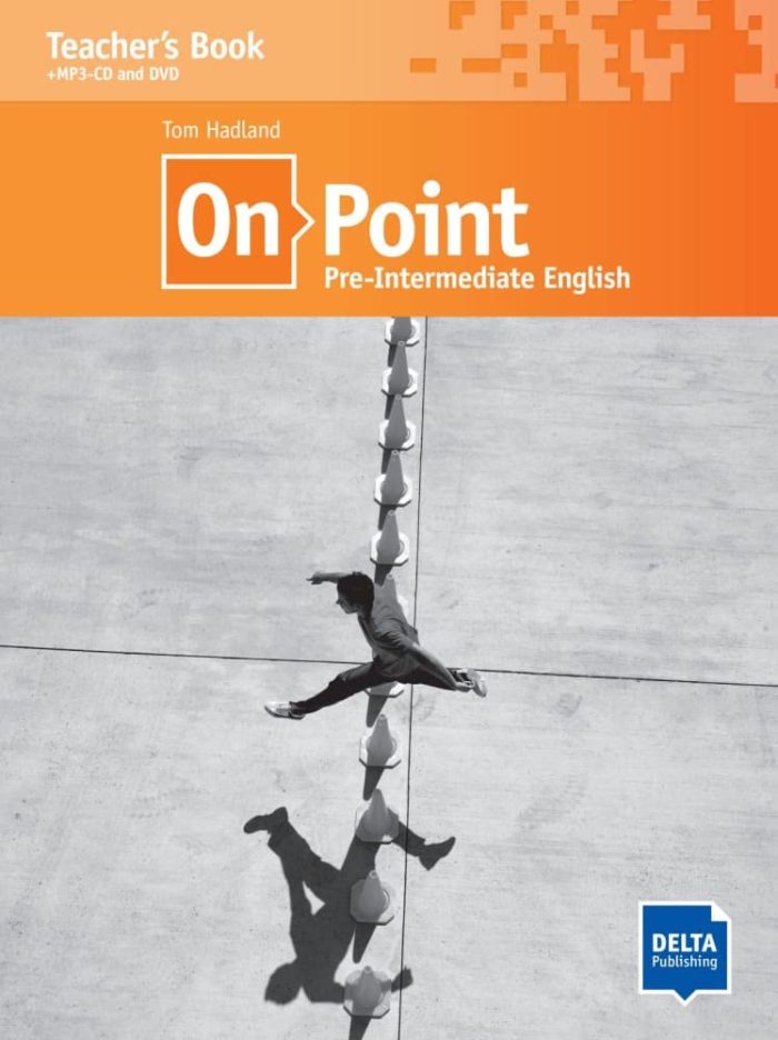 On Point Pre-Intermediate English B1 Teacher's Book + MP3-CD and DVD On Point Pre-Intermediate English B1 Teacher's Book + MP3-CD and DVD