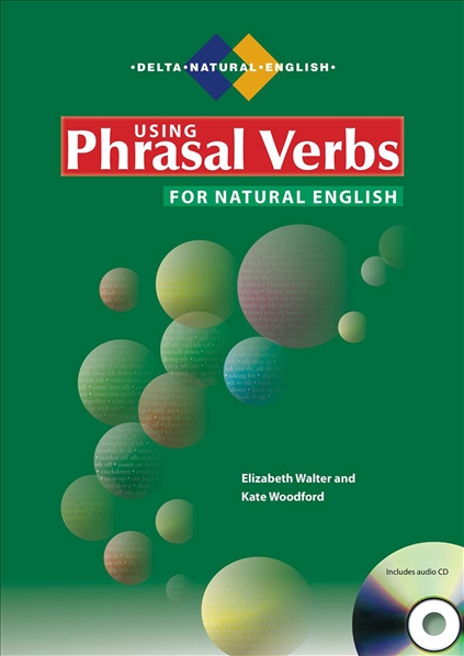 Using Phrasal Verbs for Natural English + Audio CD
